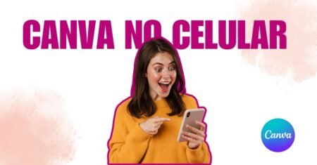 Como Usar o Canva no Celular: Guia Completo para Iniciantes